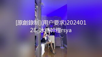 一口芝士扎个辫子长相甜美妹子自慰秀，脱掉内裤无毛逼逼塞着跳蛋，翘起屁股震动阴蒂，大黑牛摩擦高潮大量出水