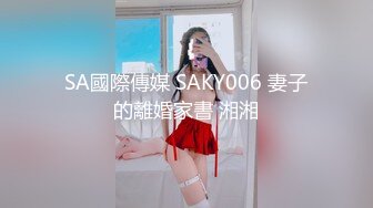 【新片速遞】 美貌与乳房成正比，无比饱满的巨乳御姐、胸摇一摇地震山崩，爱死啦！