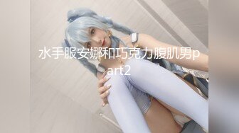 【新片速遞】模特女友素颜也挺好看。男：不行不行，稍微慢点，我受不了啦，对就这样！