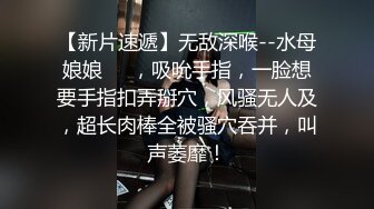 《极品反差臀控必备》露脸才是王道！抖音装淑女外站做骚女韵味十足轻熟女ylu55最新私拍，乱伦剧情道具双洞紫薇喷水，高撸点