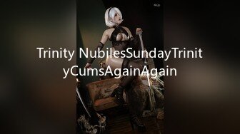 Trinity NubilesSundayTrinityCumsAgainAgain